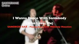 I Wanna Dance With Somebody - Whitney Houston ||SANDECKI SAX||Playing Along With Whitney||SAXOGRANIE