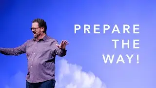 Prepare the Way! | Dr. Doug Page - 08/17/2025