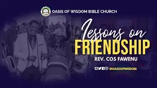 Lessons on Friendship 2 (The Principles of Clubbing to Climb) | Rev. COS Fawenu