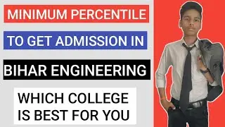 Minimum Percentile Required to get Admission in Bihar Engineering || College Guider 2021