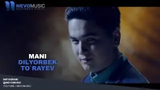 Dilyorbek To`rayev - Mani | Дилёрбек Тураев - Мани