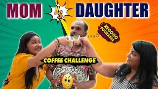 அம்மா! 😤 இன்னைக்கு Neeya Naana-னு பாத்துரலாம் 😡 Coffee Challenge | Mom Vs Daughter | Raveena Daha