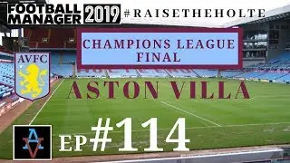 FM19 - Raise the Holte: Aston Villa Ep.114: A Chance For Glory - Football Manager 2019 Let's Play