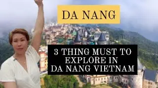 Da Nang Vietnam Explore, 3 Things Must Visit In Da Nang Vietnam 2024
