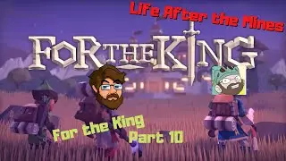 Life After the Glittering Mines (For The King Part 10) - For The King Ft. Bulbaswag
