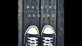 Davide Del Vecchio - Walking Around (Official Video)