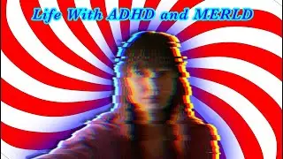 living with ADHD and MERLD: an unscripted story
