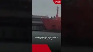 Drone Strike Ignites Turkish Tanker in Ukraine&rsquo;s Odesa Region