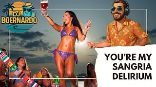 You’re My Sangria Delirium | DJ Boernardo [Official Video | International Album]