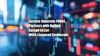 Societe Generale-FORGE Partners with Bullish Europe to List