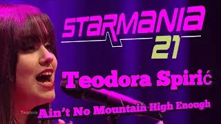 Starmania 21 Teodora Spirić aka. Teya  „Ain’t No Mountain High Enough“