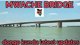 MWACHE BRIDGE DONGOKUNDU ||KENYA'S SECOND LONGEST OVER WATER BRIDGE #bridges #mombasa #changamwe