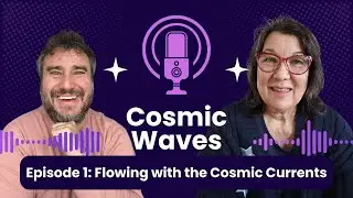 Episode 1: Flowing with the Cosmic Currents &ndash; Surrender, Trust, and Divine Timing