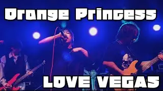 【Orange Princess】 LOVE VEGAS / Orange Princess