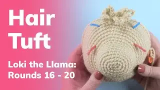 Loki the Llama Hair Tuft: Rounds 16 - 20