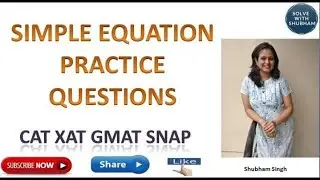 CAT 2018-Simple Equations/Practice Questions/CAT Questions/CAT'01/CAT'02/CAT'07 Question