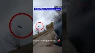 Civilian Thanks Russian Drone Operator for Sparing His Life!