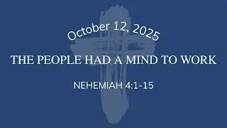 THE PEOPLE HAD A MIND TO WORK | October 12, 2025