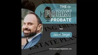 Funding Your Trust | The Probate Pod with Jason Siegel, Esq.