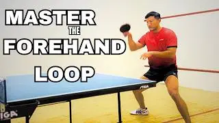 The MOST Important Shot In The Game : The Forehand Loop