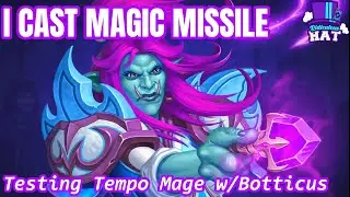 [STANDARD] I CAST MAGIC MISSILE - Testing Tempo Mage w/Botticus - RidiculousHat Hearthstone