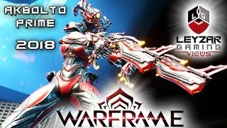 AKBolto Prime Build 2018 (Guide) - Full Testing & Endgame Variations (Warframe Gameplay)