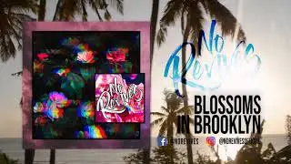No Revives - Blossoms in Brooklyn