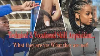 Technical and Vocational skill acquisition. What they are and what they are not.
