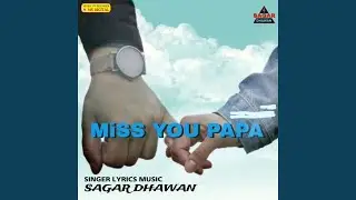 MISS YOU PAPA