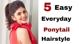 5 Easy & Beautiful Ponytail hairstyle for everyday - latest easy ponytail | easy hairstyles | pony