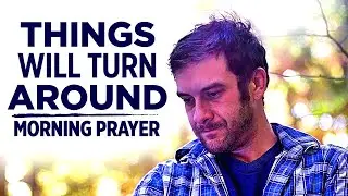 All Things Work Together For Your Good! A Blessed Morning Prayer
