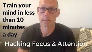 Hacking Focus & Attention