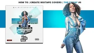 HowTo | Create Mixtape Covers | The EZWAY #6 | FREE PSD