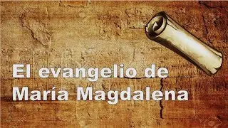 EL EVANGELIO DE MARÍA MAGDALENA (Evangelio Apócrifo) ✝️ #evangeliosapócrifos #maríamagdalena #fe