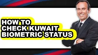 How to Check Kuwait Biometric Status - Easy Guide