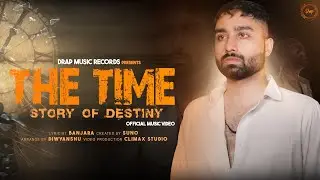 THE TIME - Official Music Video | Banjara | Diwyanshu | Climax Studio | Drap Music Records