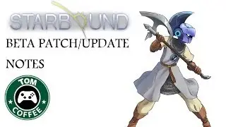 Patch/Update Notes - Starbound Beta Gameplay Podcast 1
