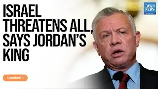 Israeli Attacks on Iran Endanger All, Warns Jordan&rsquo;s King | Dawn News English
