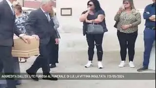 AGGREDITA DALL'EX. LITE FURIOSA AL FUNERALE: DI LUI, LA VITTIMA INSULTATA  | 13/05/2024