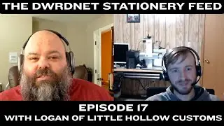 The DWRDNET Stationery Feed Episode 17 With Logan of Little Hollow Customs