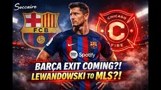 😱BREAKING: LEWANDOWSKI to MLS?! | Lewa LEAVING Bar&ccedil;a? | Inside the Lewandowski&ndash;MLS Rumors | Soccairo