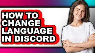 How to Change Language in Discord - Step by Step