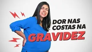 DOR NAS COSTAS NA GRAVIDEZ -  O que fazer