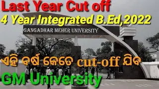 4 years Integrated B Ed Cut Off,Last year Cut off Odisha, Integrated B Ed 2021 cutoff,GM University