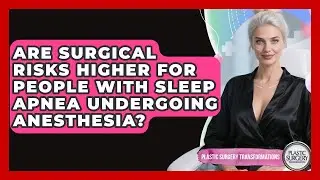 Are Surgical Risks Higher for People With Sleep Apnea Undergoing Anesthesia?