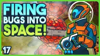 Firing Bugs Into Space! (This Won't End Badly) - The Planet Crafter - Part 17