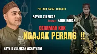 PENGAJIAN TERBARU| SAYYID ZULFIKAR,  CERAMAH KOK NGAJAK PERANG!! - CAH BANTUR