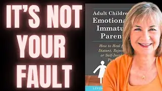 How Emotionally Immature Parents Project - Dr. Lindsay C. Gibson