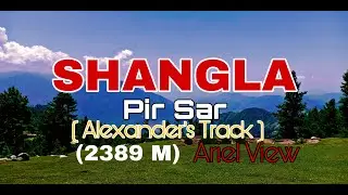 Shangla | Pir Sar (2389 m)Alexender's Track | Hidden Place | Taloon | First time | Cinematic Travel