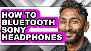 How to Bluetooth Sony Headphones - Easy Guide